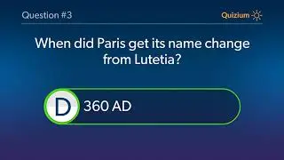 Paris Quiz   When did Paris get its name change from Lutetia? and more questions