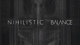 Nihilistic Balance &ndash; Dark Ambient Music | Atmospheric Soundscape