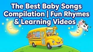 The Best Baby Songs Compilation | Fun Rhymes & Learning Videos