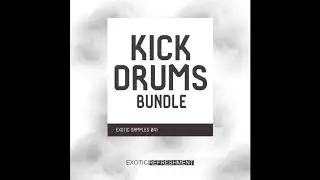 Kick Drums Bundle - Exotic Samples 041 - Sample Pack Demo 1