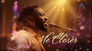 Call Me Closer | Emotional Black Gospel R&B Worship | Soulful Black Church Vibes