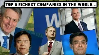 Top 5 Richest Companies in the World 2017-18 || Richest CEO's