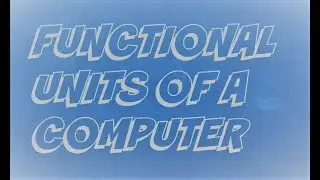 White Board Animation || Functional Units Of A Computer || Part # 2