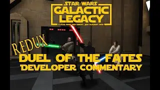 Star Wars Galactic Legacy Developer Commentary: Duel Of The Fates REDUX