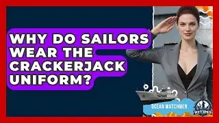 Why Do Sailors Wear The Crackerjack Uniform? - Ocean Watchmen