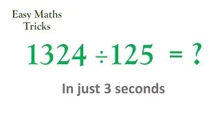 Latest 2019 Maths Division Trick - Dividing any number with 5, 25 and 125 in just 5 seconds