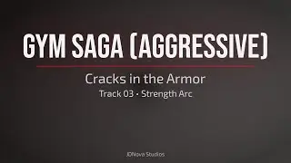 Cracks in the Armor (Aggro Cut) | GYM SAGA (AGGRESSIVE) &ndash; Track 03 (Strength Arc)