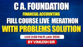 CA Foundation Financial Accounting Full Course Live Marathon | With Problems Solution | Vimlesh Sir