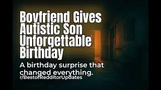 Reddit Stories: A Boy's Birthday Turns Into a Haunting Memory of Love and Loss