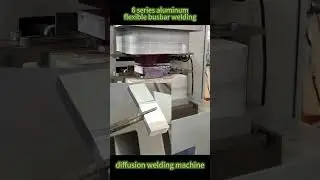⚡ 6-Series Al Flexible Busbar Welding | Advanced Diffusion Bonding Solution #weldingmachine