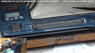 Samsung A71 (A715F) Konnektör ve Alt Bord Değişimi (Takipçi Cihazı)