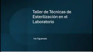 Capacitación en Técnicas de Esterilización y Desinfección en el Laboratorio. (Parte 1)