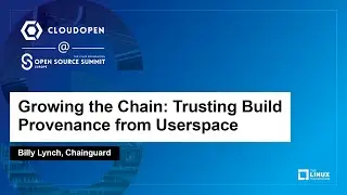 Growing the Chain: Trusting Build Provenance from Userspace - Billy Lynch, Chainguard