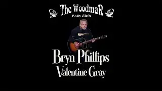 Bryn Phillips  : Valentine Gray (Live At The Woodman Folk Club)