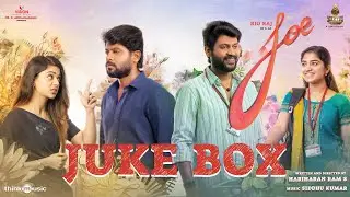 Joe - Jukebox | Rio Raj | Hariharan Ram.S | Siddhu Kumar | Dr.D.Arulanandhu