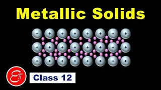 Metallic Solids (The Solid State - 6) || Chemistry for Class 12 in Hindi