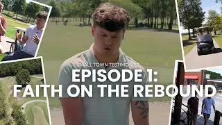 Small Town Testimonies: Faith On The Rebound
