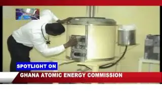 SPOTLIGHT ON GHANA ATOMIC ENERGY COMMISSION ON NEWS TECHNOLOGY