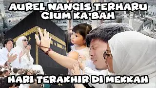 AUREL CIUM KA’BAH NANGIS TERHARU!!