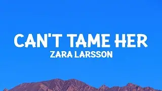 Zara Larsson - Can't Tame Her (Lyrics)