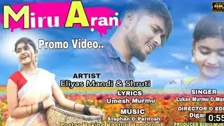 MIRU ARAN//ELYASH MARANDI &SHRUTI//NEW SANTHALI PROMO VIDEO 2021//DEBASISH TUDU //