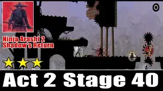 Ninja Arashi 2 Shadow's Return Act 2 Stage 40 Full Walkthrough And All Star Locations