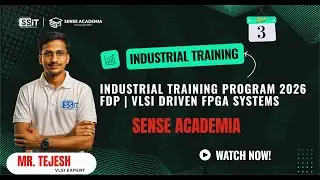 Day-03 | Industrial Training Program 2026 FDP | VLSI Driven FPGA Systems | Sense Academia