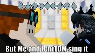 Doubling Down but if Me, and DanTDM sing it *Again* (9K+)