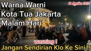 Suasana KoTu Jakarta || Rame Banget Sempetin Dah Klo Ke Jakarta 😁👍 #kotatua #jakarta #17agustus2023