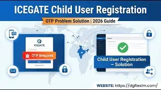 ICEGATE Child User Registration Step by Step | OTP Problem Solution | 2026 Guide #icegate
