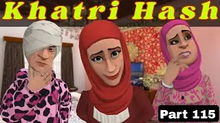 Khatri Hash | Part 115 | Kashur Circus #kashmir #drama