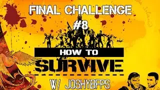How to Survive │ Final Challenge #8 │ Coop w/ JoshybFPS