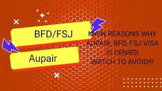 THESE ARE  MAIN REASONS WHY YOUR AUPAIR/BFD/FSJ VISA WILL BE DENIED!!