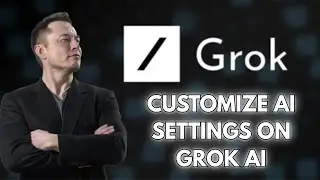 How to Customize Grok Ai Settings 2025?