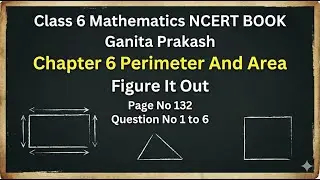 Class 6 Maths Chapter 6 | Perimeter and Area | Page 132 Figure It Out Full Solution | Ganita Prakash