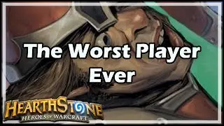 [Hearthstone] The Worst Player Ever