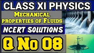 NCERT Solutions Q No 8 Class XI Physics Mechanical Properties of Fluids #classxiphysics