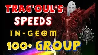 Trag'Ouls's Speeds 100+ Group In-Geom Necromancer