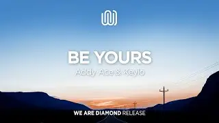Addy Ace & Keylo - Be Yours