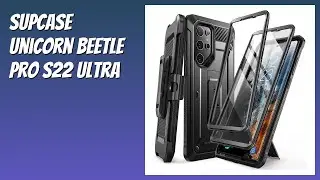 AVIS (2025) : SUPCASE Unicorn Beetle Pro S22 Ultra. D&Eacute;TAILS