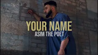 Your Name | Asim the Poet | Islamic Spoken Word Poetry