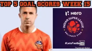TOP 5 ISL GOAL SCORES SEASON 7 WEEK 15