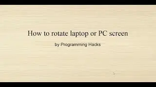 How to rotate a laptop or PC screen?