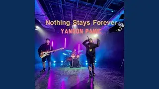 Nothing Stays Forever