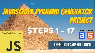 JavaScript Pyramid Generator Project: JavaScript | Steps 1-17 | FreeCodeCamp Solutions