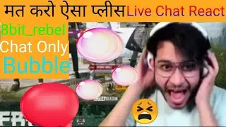 8bit_rebel React🔥 on bubbles live chat 😭 8bit_rebel reaction mat Karo aisa please😫#8bit_rebel#shorts