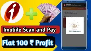 Imobile New Offer Today | Imobile Scan And Pay Huge Loot |  | Flat 100₹ Cashback For All User |