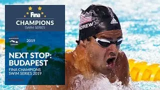 Next stop: Budapest! - FINA Champions Swim Series 2019