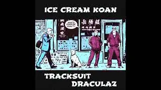 ICE CREAM KOAN - TRACKSUIT DRACULAZ (2022) [ FULL ALBUM ]
