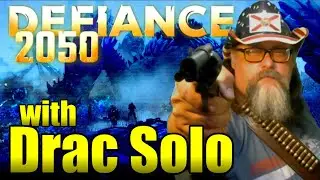 Defiance 2050 with Drac Solo- Livestream- Livestream - 1270